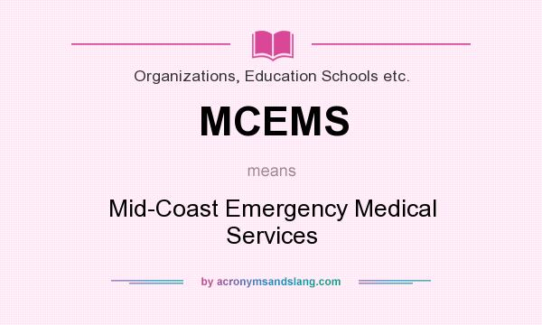 What does MCEMS mean? It stands for Mid-Coast Emergency Medical Services