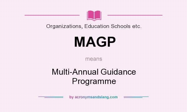 What does MAGP mean? It stands for Multi-Annual Guidance Programme