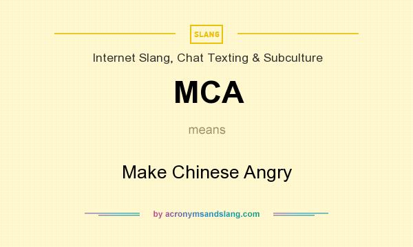 What does MCA mean? It stands for Make Chinese Angry