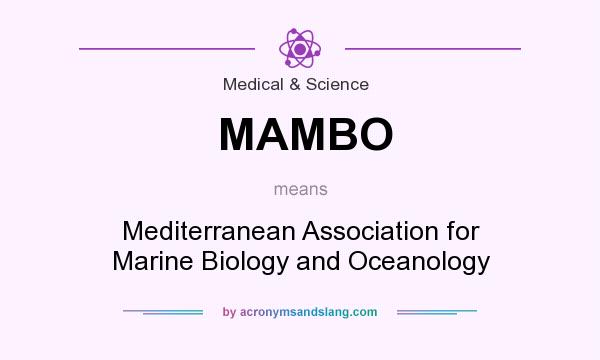 What does MAMBO mean? It stands for Mediterranean Association for Marine Biology and Oceanology