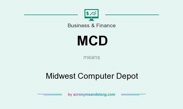 What does MCD mean? It stands for Midwest Computer Depot