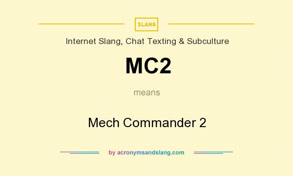 What does MC2 mean? It stands for Mech Commander 2