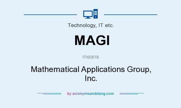 What does MAGI mean? It stands for Mathematical Applications Group, Inc.