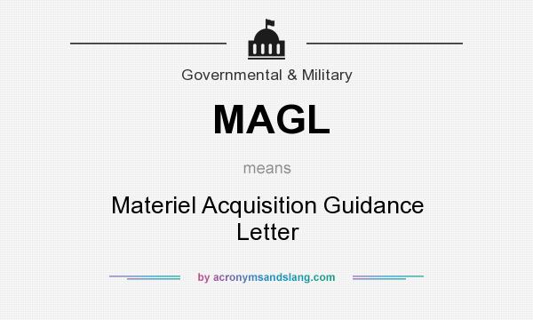 What does MAGL mean? It stands for Materiel Acquisition Guidance Letter