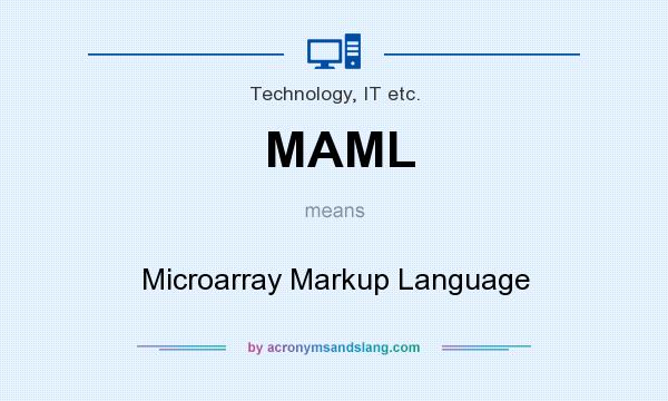 What does MAML mean? It stands for Microarray Markup Language