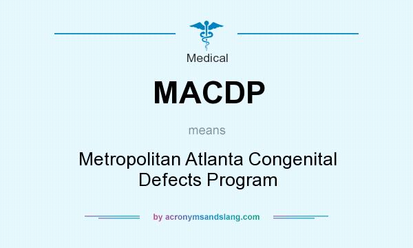 What does MACDP mean? It stands for Metropolitan Atlanta Congenital Defects Program