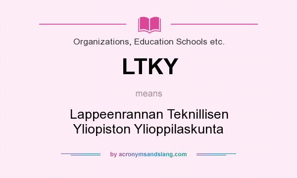 What does LTKY mean? It stands for Lappeenrannan Teknillisen Yliopiston Ylioppilaskunta