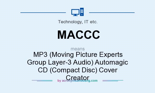 What does MACCC mean? It stands for MP3 (Moving Picture Experts Group Layer-3 Audio) Automagic CD (Compact Disc) Cover Creator
