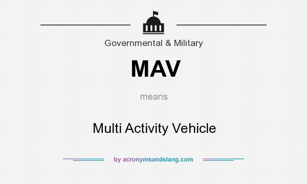 What does MAV mean? It stands for Multi Activity Vehicle