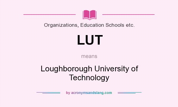 What does LUT mean? It stands for Loughborough University of Technology