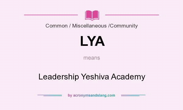 What does LYA mean? It stands for Leadership Yeshiva Academy