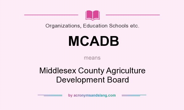 What does MCADB mean? It stands for Middlesex County Agriculture Development Board
