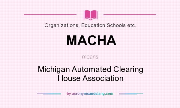 What does MACHA mean? It stands for Michigan Automated Clearing House Association
