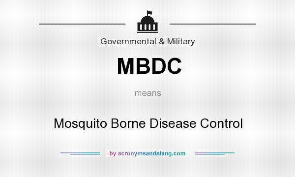 What does MBDC mean? It stands for Mosquito Borne Disease Control