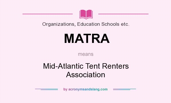 What does MATRA mean? It stands for Mid-Atlantic Tent Renters Association