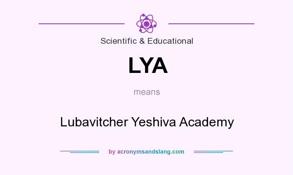 What does LYA mean? It stands for Lubavitcher Yeshiva Academy