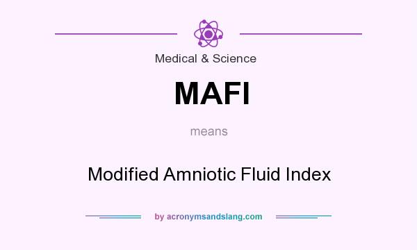 What does MAFI mean? It stands for Modified Amniotic Fluid Index