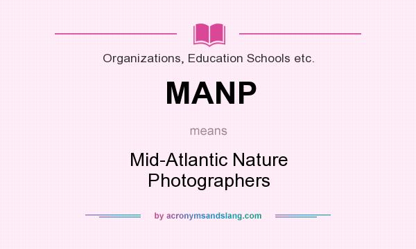 What does MANP mean? It stands for Mid-Atlantic Nature Photographers
