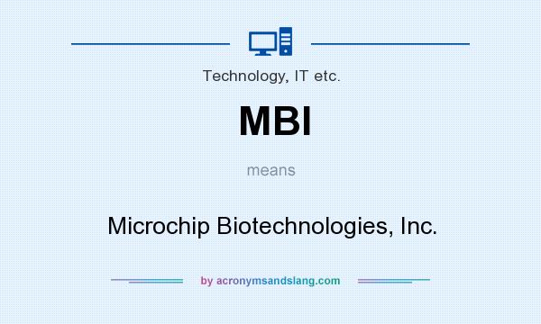 What does MBI mean? It stands for Microchip Biotechnologies, Inc.
