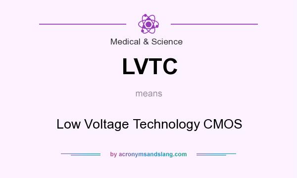 What does LVTC mean? It stands for Low Voltage Technology CMOS