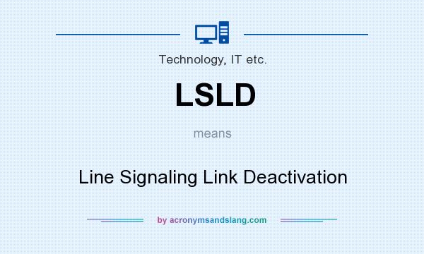 What does LSLD mean? It stands for Line Signaling Link Deactivation