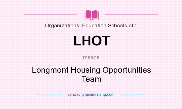 What does LHOT mean? It stands for Longmont Housing Opportunities Team