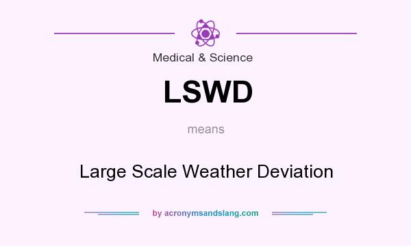 What does LSWD mean? It stands for Large Scale Weather Deviation