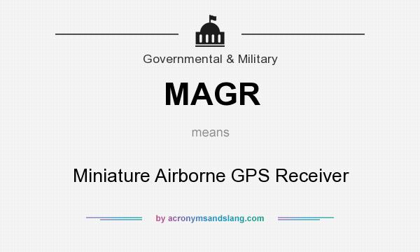 What does MAGR mean? It stands for Miniature Airborne GPS Receiver