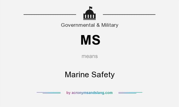 What does MS mean? It stands for Marine Safety