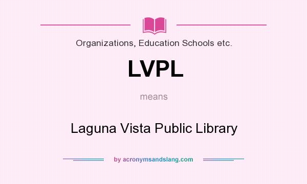 What does LVPL mean? It stands for Laguna Vista Public Library