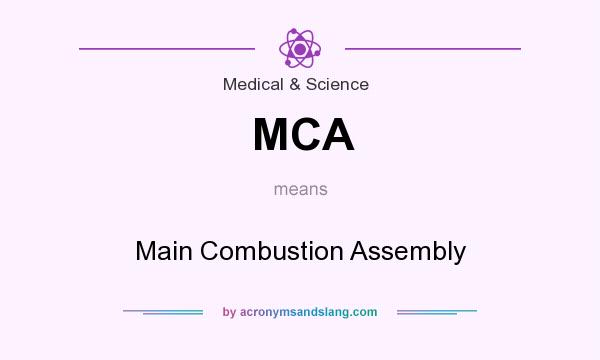What does MCA mean? It stands for Main Combustion Assembly
