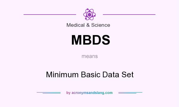 What does MBDS mean? It stands for Minimum Basic Data Set