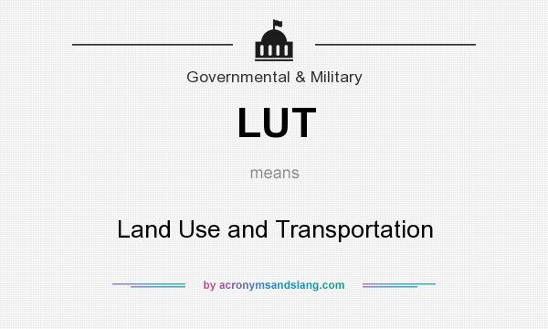 What does LUT mean? It stands for Land Use and Transportation