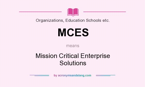 What does MCES mean? It stands for Mission Critical Enterprise Solutions