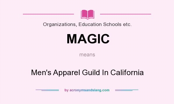 What does MAGIC mean? It stands for Men`s Apparel Guild In California