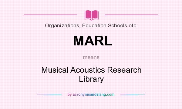 What does MARL mean? It stands for Musical Acoustics Research Library