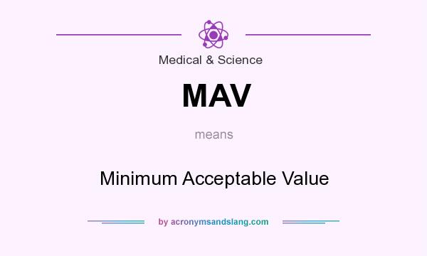 What does MAV mean? It stands for Minimum Acceptable Value