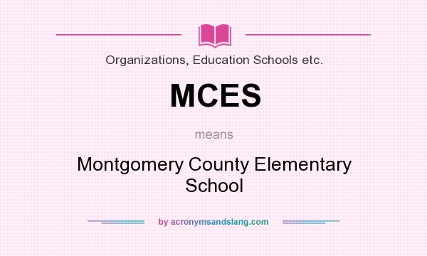 What does MCES mean? It stands for Montgomery County Elementary School