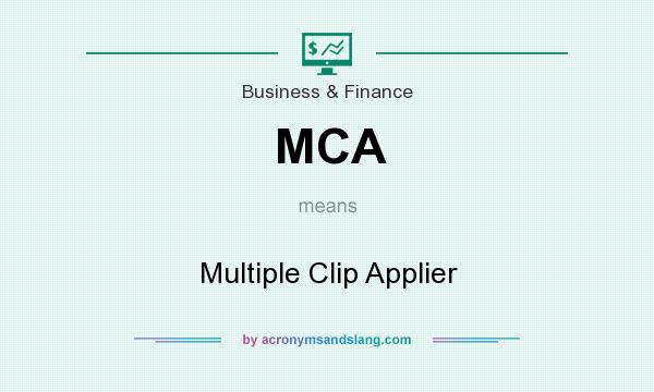 What does MCA mean? It stands for Multiple Clip Applier
