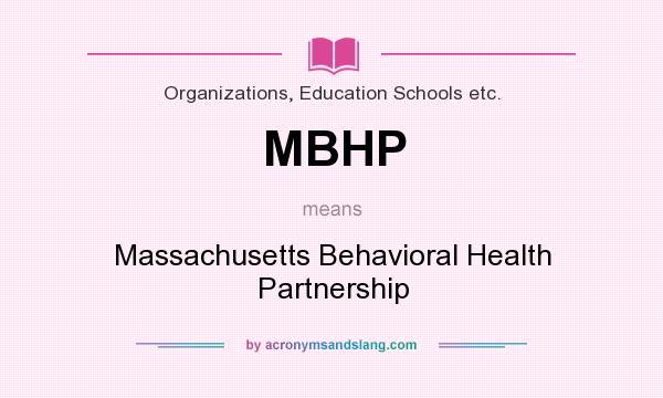 What does MBHP mean? It stands for Massachusetts Behavioral Health Partnership