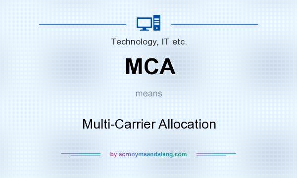 What does MCA mean? It stands for Multi-Carrier Allocation