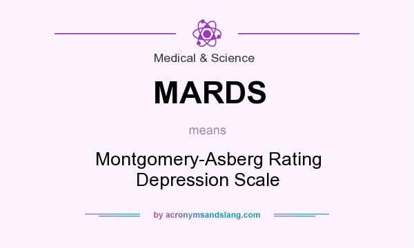 What does MARDS mean? It stands for Montgomery-Asberg Rating Depression Scale