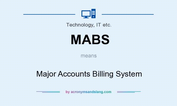 What does MABS mean? It stands for Major Accounts Billing System
