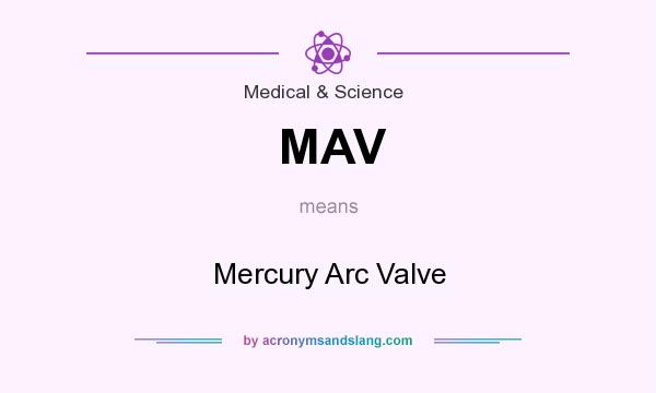 What does MAV mean? It stands for Mercury Arc Valve