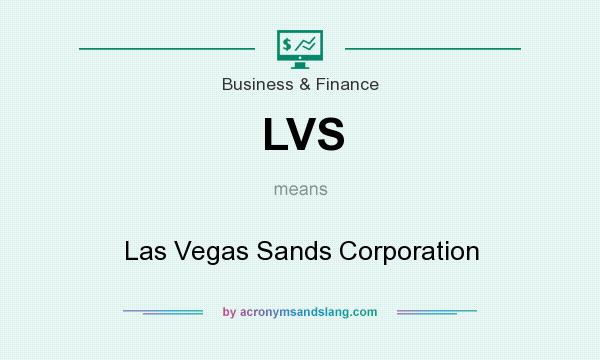 What does LVS mean? It stands for Las Vegas Sands Corporation