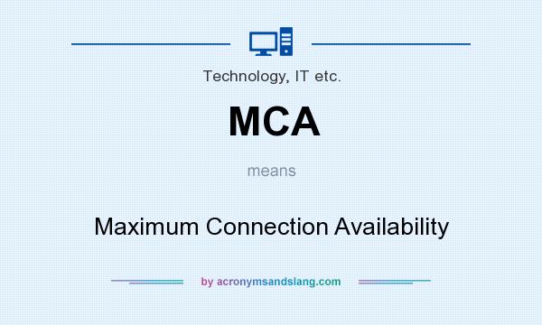 What does MCA mean? It stands for Maximum Connection Availability