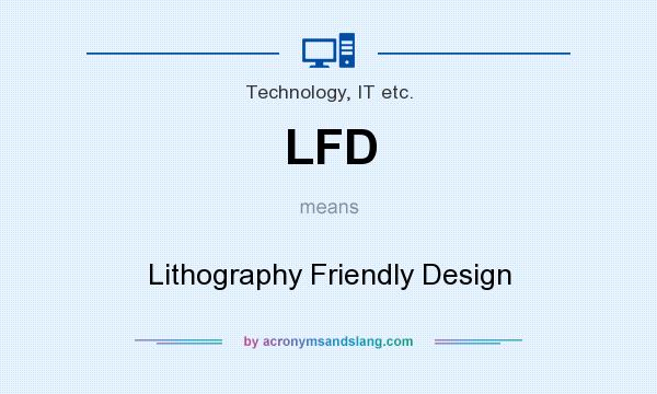What does LFD mean? It stands for Lithography Friendly Design