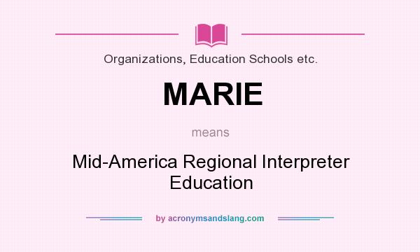 What does MARIE mean? It stands for Mid-America Regional Interpreter Education