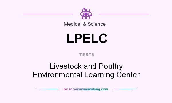 What does LPELC mean? It stands for Livestock and Poultry Environmental Learning Center