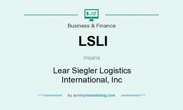 What does LSLI mean? It stands for Lear Siegler Logistics International, Inc